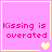 Pixelated pink background with yellow border and text reading 'Kissing is overated' in pink, accompanied by heart symbols in various positions.