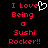 Red pixelated text on black background reads "I Love Being a Sushi Rocker!!" with white heart symbol replacing 'e' in 'Love'.