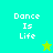 Pixelated text "Dance Is Life" on split cyan and green background with two star icons.