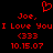 Red pixelated text and symbols on black background: 'Joe,' above 'I Love You' with '(333)' below, all repeated twice with a heart symbol at top.