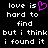 Black background with white pixelated text reading "love is hard to find but i think i found it" and a purple pixelated heart symbol replacing the word "love" in the first line.