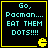 Four identical display cyan text on black background with yellow border and Pac-Man icon, each reading "Go, Pacman... EAT THEM DOTS!!!!"