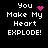 Pixelated text "You Make My Heart EXPLODE!" with pink heart and starburst animations on black background.
