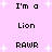 Pixelated text on a pink background with white starbursts, displaying 'I'm a Lion RAWR' in black block letters.