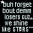 Pixelated text repeats across a black background with small white stars, displaying 'buh forget bout demm losers cuz we shine like STARS' in multiple