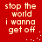 Red background with repeated white pixelated text "stop the world i wanna get off" in four quadrants, some dots scattered around.