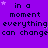 Purple background with repeated text "in a moment everything can change" and small white stars scattered throughout.