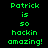 Green pixelated text on black background cycles through highlighted segments of 'Patrick is so hackin amazing!' across three