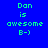 Pixelated text 'Dan is awesome B-)' in green on blue background with light blue rectangular overlays shifting across the