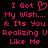 Pixelated pink text on black background reads 'I Got My Wish.... & Its You Realizing U Like Me' with a heart symbol replacing the letter O in 'Got'.