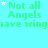 A static image with a light blue background displaying repeated text "Not all Angels have wings" in green pixelated font, accompanied by small white star icons.