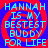 Four identical display cyan text on a blue background with red spiral patterns, each reading "HANNAH IS MY BESTEST BUDDY FOR LIFE" in pixelated font
