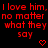 Red pixelated text repeats 'I love him, no matter what they say' across three with red heart symbols on black background