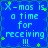 Blue background with light blue text reading "X-mas is a time for receiving !!!" and scattered green pixel stars.