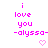Pixelated pink text reads 'i love you -alyssa-' with a small pixel heart below, displayed in two identical static frames.