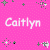 Pixelated pink background with white text 'Caitlyn' repeated three times and scattered gray star-like shapes.