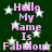 Dark green background with white stars and pink text reading "Hello My Name Is Fabulous" in a pixelated style.