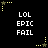Black background with white text reading LOL EPIC FAIL arranged in two , surrounded by yellow and brown star-shaped pixel clusters with dotted trails