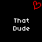 Red pixelated heart symbol above two identical white text blocks reading 'That Dude' on black background.