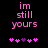 Pixelated pink text 'im still yours' on black background with five pink and purple heart symbols below, two versions differ in heart color sequence.