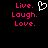 Pixelated text 'Live. Laugh. Love.' in bright pink on black background with white heart symbol above right side.