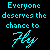 identical text-based icons with 'Everyone deserves the chance to Fly' in cyan and multicolored pixelated script on black background