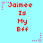 Light blue background with red text reading "Jaimee Is My Bff" and pink star decorations in a