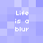 Pixelated text 'Life is a blur' repeated four times on a light purple background with varying blue and purple square patterns
