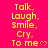 Yellow pixelated text on bright pink background repeats 'Talk, Laugh, Smile, Cry, To me' with heart symbol across multiple