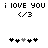 Pixelated text 'i LOVE YOU' and '<3' above five heart symbols, with two variations of the hearts' grayscale states.