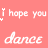 A static image with a pink background featuring repeated white text phrases 'i hope you' and 'dance', interspersed with small heart symbols.