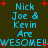 Pixelated text reads "Nick Joe & Kevin Are WESOME!!" in cyan on dark background with red plus signs, repeated across two
