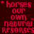 Red pixelated text repeats 'horses our own natural resorces' with small stars on a dark red background, arranged in a pattern
