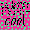 Pink background with green polka dots and black handwritten text reading 'Embrace the total doork in yourself and enjoy it.. because well. lifes too short to be cool' in mixed fonts.