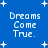 Blue background with white pixelated text 'Dreams Come True.' and scattered plus signs in four repeated sections.