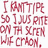 Red pixelated text on white background reads 'I WANT TYPE SO I JUST WROTE ON THE SCREEN WE OWN.'
