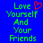 Blue background with green pixelated text reading 'Love Yourself And Your Friends' and a red heart symbol above the word 'Love'.