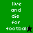 Green and black pixelated text displays 'live and die for football' with a star symbol replacing the final letter of 'football', alternating between green and black backgrounds.