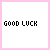 pixelated text icons on white backgrounds with pink borders, displaying variations of 'GOOD LUCK', 'EVEN IF', and related phrases in black and gray fonts