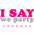 Pixelated text reads "I SAY" in bright pink above grayed-out words and a row of small pink squares on white background.