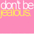 Pixelated text on a pink background with white and yellow lettering, featuring the phrase 'don't be jealous. im jus fresco' in distinct sections.