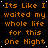 Orange text on black background repeats 'Its Like I waited my whole life for this One Night' in a pattern with scattered white dots