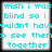Four identical display cyan pixelated text on white backgrounds with black borders, each reading "wish i was blind so i wouldnt have to see them together"