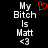 Pixelated text reads 'My Bitch Is Matt <3' with a red heart symbol above 'My' on the left side of a black background.