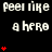 Pixelated text repeats 'feel like a hero' with red heart symbols on black background, gray rectangle in bottom-right corner.