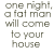 A static image displays text in two color blocks: gray on the left and red on the right, with a warning message about a fat man coming to your house.