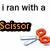 A static image shows a pair of orange-handled scissors with blue blades on a white background, accompanied by text reading "I ran with a" above and "Scissor" below.