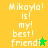 Yellow background with white pixelated text reading "Mikayla! is! my! best! friend!" and a green star symbol, displayed in two vertical
