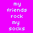 Pixelated text 'my friends rock my socks' displayed in four quadrants with varying background colors and text alignment.