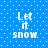 Blue background with white dot pattern and four identical pixelated text blocks reading "Let it snow" arranged in a